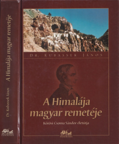 Dr. Kubassek Jnos - A Himalja magyar remetje- Krsi Csoma Sndor lettja (dediklt)