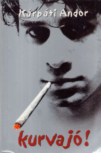 K�rp�ti Andor - Kurvaj�!