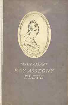 Guy De Maupassant - Egy asszony �lete