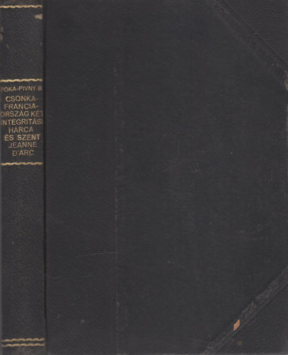P�ka-Pivny B�la - Csonkafranciaorsz�g k�t integrit�si harca �s Szent Jeanne d'Arc