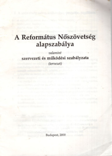 Dr. P�sztor J�nosn� - A Reform�tus N�sz�vets�g alapszab�lya valamint szervezeti �s m�k�d�si szab�lyzata ( tervezet )
