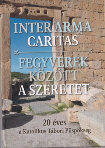 Inter arma caritas - Fegyverek kztt a szeretet