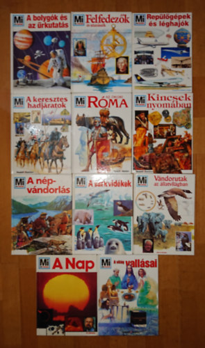11 kötet a Mi Micsoda sorozatból: A keresztes hadjáratok, Az ókori Róma, Kincsek nyomában, A bolygók és az űrkutatás, Kincsek nyomában, Felfedezők és utazásaik, Repülőgépek és léghajók, A nap, A világ vallásai, Vándorutak az á