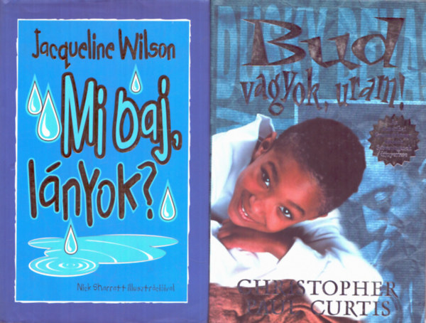 Jacqueline Wilson, Christopher Paul Curtis - 2 db Ifjsg regnyi: Bud vagyok, uram! + Mi a baj lnyok?