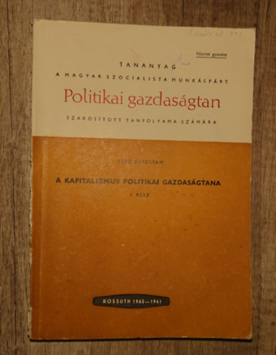 Tanannyag a Magyar Szocialista Munk�sp�rt Politikai gazdas�gtan szakos�tott tanfolyam sz�m�ra - Els� �vfolyam, 1. r�sz - A kapitalizmus politikai gazdas��gtana