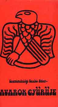 Szentmih�lyi Szab� P�ter - Avarok gy�r�je