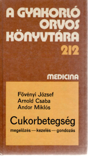 Fövényi József-Arnold Csaba-Andor Miklós - Cukorbetegség megelőzés-kezelés-gondozás