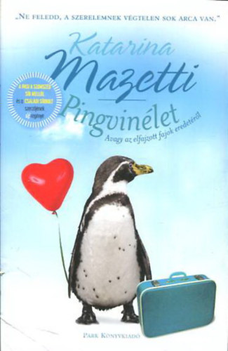 Katarina Mazetti - Pingvinélet - Avagy az elfajzott fajok eredetéről