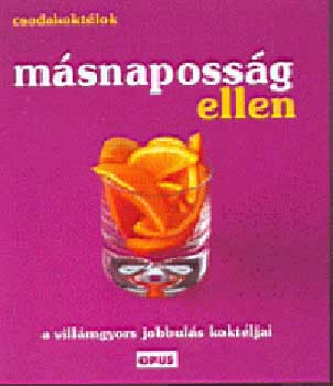 Opus Kiad - Csodakoktlok: Msnapossg ellen