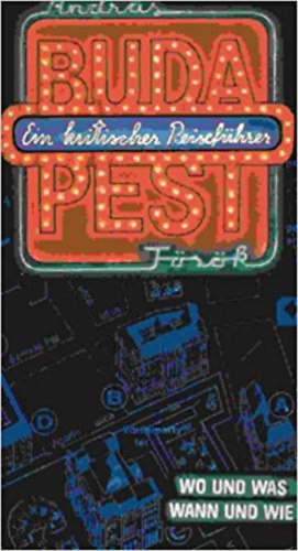 Trk Andrs - Budapest - Ein Kritischer Reisefhrer