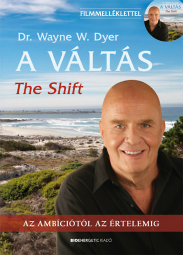 Dr. Wayne W. Dyer - A Vlts - 2.kiads-The Shift - Filmmellklettel!