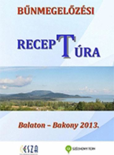 Ors�s K�roly  (szerk.) - B�nmegel�z�si recep(t)�ra - Balaton-Bakony 2013