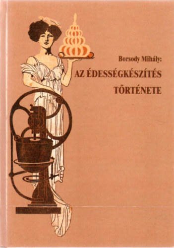 Borsody Mihly - Az dessgkszts trtnete