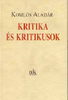 Komlós Aladár - Kritika és kritikusok
