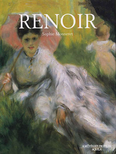 Sophie Monneret - Renoir-A művészet profiljai