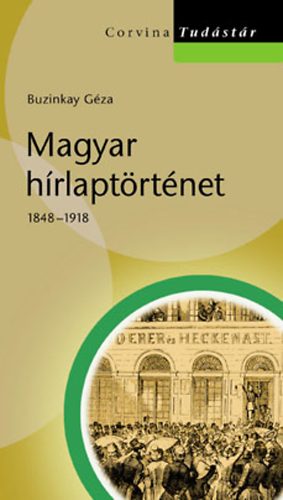 Buzinkay G�za - Magyar h�rlapt�rt�net 1848-1918