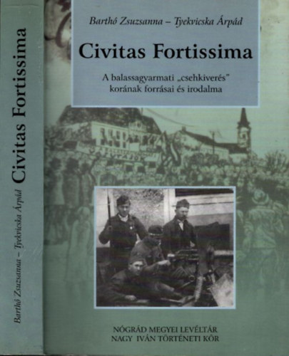 Barth� Zsuzsanna, Tyekvicska �rp�d - Civitas Fortissima A balassagyarmati "csehkiver�s" kor�nak forr�sai �s irodalma