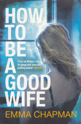 Emma Chapman - How To Be a Good Wife