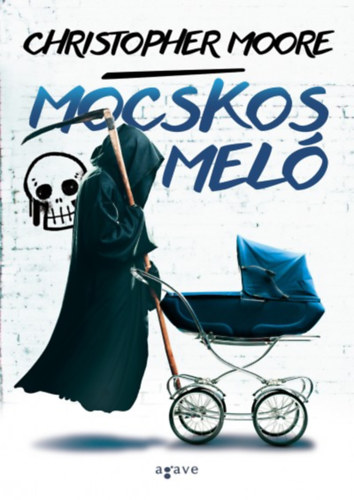 Christopher Moore - Mocskos meló