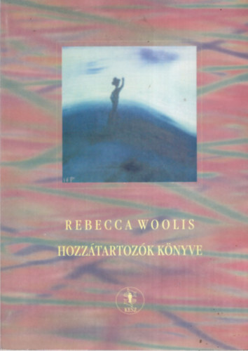 Rebecca Woolis - Hozztartozk knyve (Amikor szeretteink kzl valaki elmebetegsgben szenved)