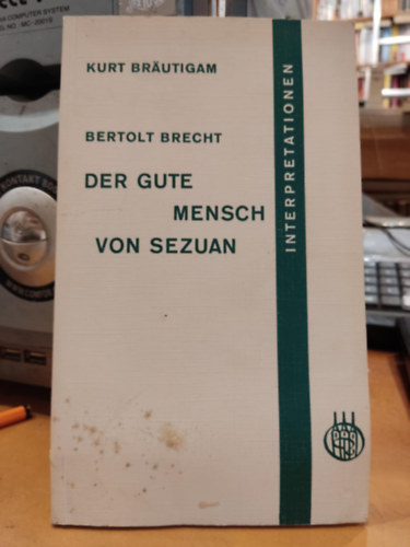 Bertold Brecht Kurt Bräutigam - Der Gute Mensch von Sezuan (Interpretationen)