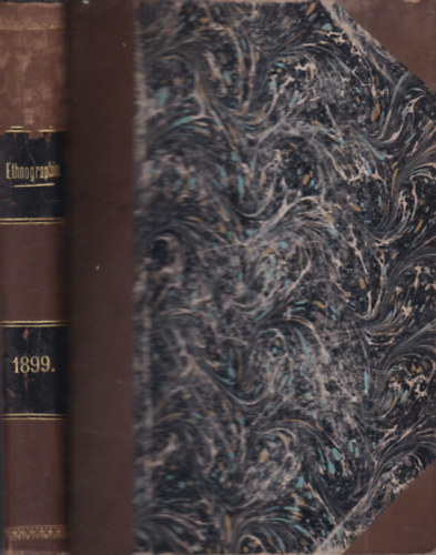 Dr. Munkácsi Bernát és Dr. Sebestyén Gyula - Ethnographia 1899. (A Magyar Néprajzi Társaság és a Magyar Nemzeti Múzeum értesítője)- X. évfolyam