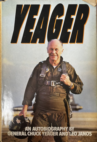 Leo Janos General Chuck Yeager - Yeager: An Autobiography