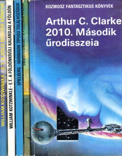 Spielberg - Umberto Simonetta, Arthur C. Clarke William Kotzwinkle - 5 db Kozmosz fantasztikus könyv: E.T - A zöld bolygó könyve - Földönkívüli - Harmadik típusú találkozások - Éjszakai utazók - 2010. Második űrodisszeia