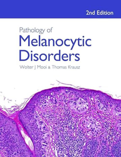 Thomas Krausz Wolter J. Mooi - Pathology of Melanocytic Disorders
