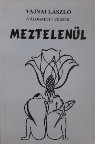 Vajnai L�szl� - Meztelen�l /v�logatott versek/