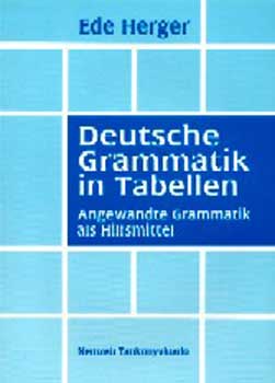 Herger Ede - Deutsche Grammatik in Tabellen. Nmet nyelvtan tblzat