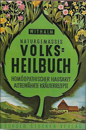 Berthold Withalm - Naturgem��es Volksheilbuch. Hom�opathie und altbew�hrte Kr�uterrezepte