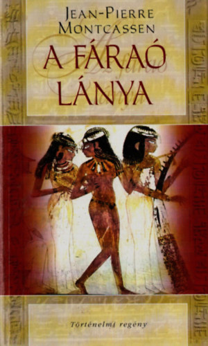 Jean-Pierre Montcassen - A fáraó lánya