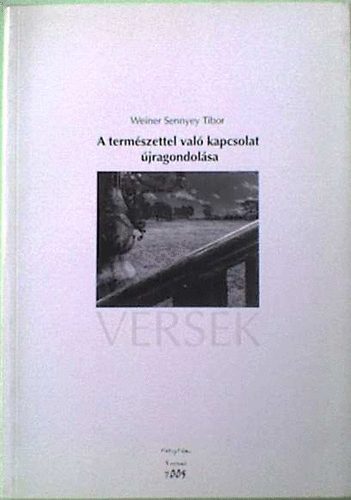Weiner Sennyey Tibor - A termszettel val kapcsolat jragondolsa - Versek