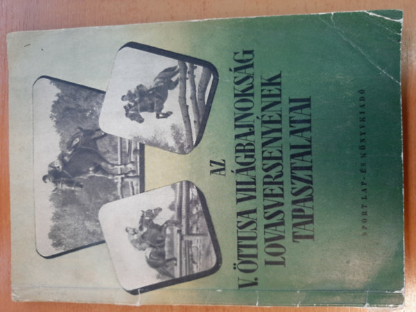 Tth Bla - Az V. ttusa Vilgbajnoksg lovasversenynek tapasztalatai