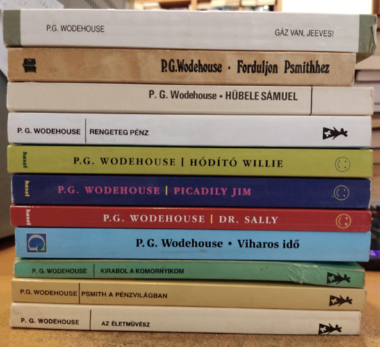 P. G. Wodehouse - 11 db Wodehouse: Forduljon Psmithez; Hbele Smuel; Rengeteg pnz; Gz van, Jeeves!; Hdt Willie; Picadily Jim; Dr. Sally;Viharos id; Kirabol a komornyikom; Psmith a pnzvilgban; Az letmvsz