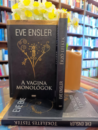 Eve Ensler - Eve Ensler 3 darab k�nyve: A vagina monol�gok, T�k�letes testek, �rz� lelkek