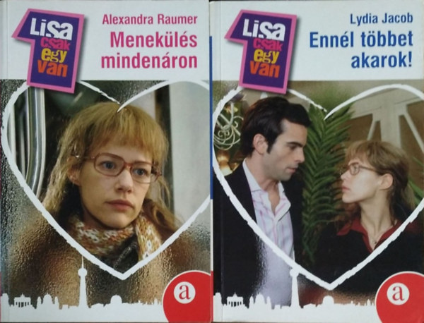 Lydia Jacob Alexandra Raumer - Menekülés mindenáron + Ennél többet akarok! (2 db Lisa csak egy van regényadaptáció)