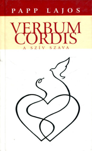 Papp Lajos - Verbum cordis - A szív szava