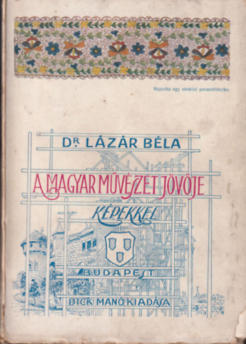 L�z�r B�la Dr. - A magyar m�v�szet j�v�je - k�pekkel
