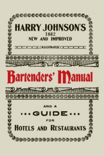 Harry Johnson - Harry Johnson's New and Improved Illustrated Bartenders' Manual