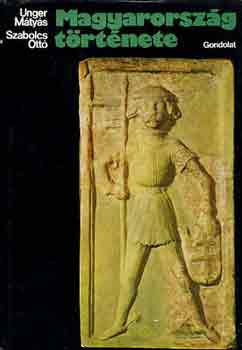 Unger M�ty�s-Szabolcs Ott� - Magyarorsz�g t�rt�nete