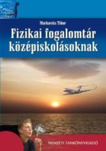 Markovits Tibor - Fizikai fogalomt�r k�z�piskol�soknak