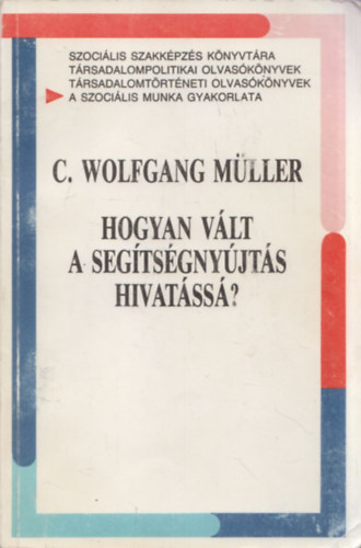 C. Wolfgang M�ller - Hogyan v�lt a seg�ts�gny�jt�s hivat�ss�?