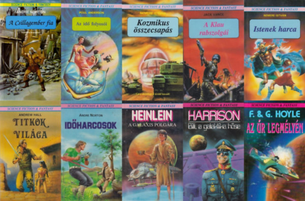 Poul Anderson, Nemere Istv�n, Jack Vance, Andrew Hall, Robert A. Heinlein, Harry Harrison, F. & G. Hoyle Andre Norton - 10 db Phoenix Science Fiction & Fantasy reg�ny: A csillagember fia + Az id� folyos�i + Kozmikus �sszecsap�s + A Klau rabszolg�i + Istenek harca + Titkok vil�ga + Id�harcosok + A galaxis polg�ra + Bill, a Galaktika h�se + Az �r legm�ly�n