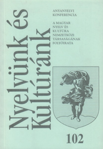 szerk.: Beke Gyrgy - Nyelvnk s kultrnk 102. - 1998. prilis-jnius