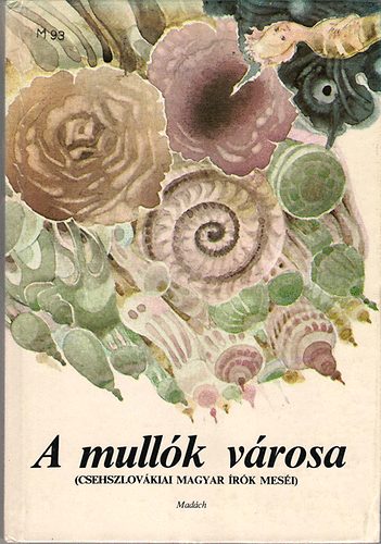 A mull�k v�rosa (csehszlov�kiai magyar �r�k mes�i)