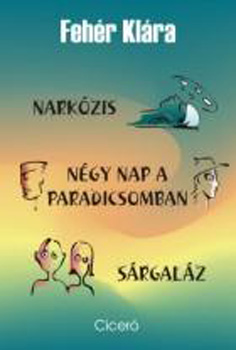 Fehr Klra - Narkzis - Ngy nap a paradicsomban - Srgalz