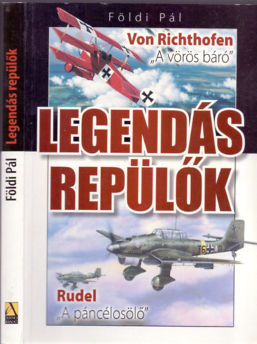 F�ldi P�l - Legend�s rep�l�k (Von Richthofen "A v�r�s b�r�"/Rudel "A p�nc�los�l�")