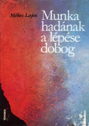 M�hes Lajos - Munka had�nak a l�p�se dobog